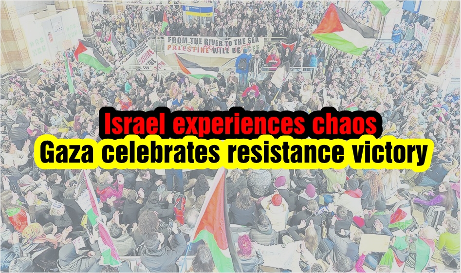 Israel experiences chaos, Gaza celebrates resistance victory
