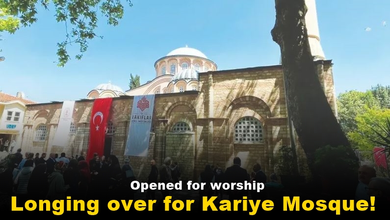 Longing over for Kariye Mosque! Opened for worship