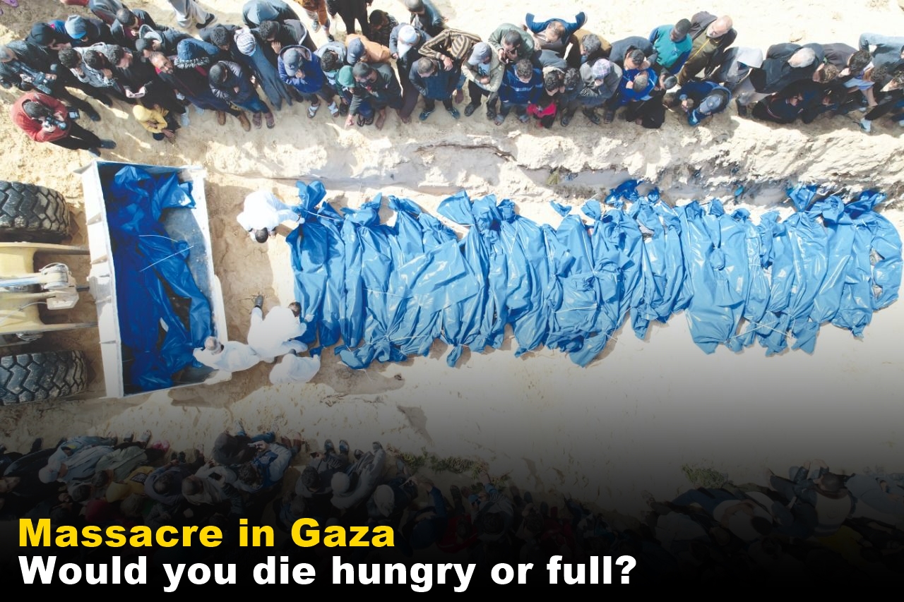 Massacre in Gaza: Would you die hungry or full?