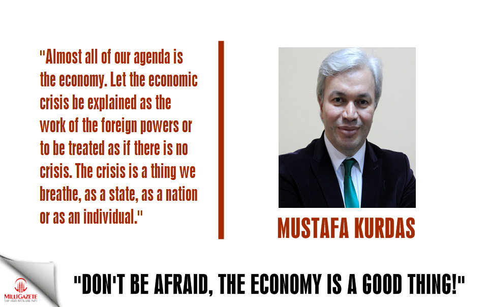 MG Editor-in-Chief Mustafa Kurdas: "Dont be afraid, the economy is a good thing!"