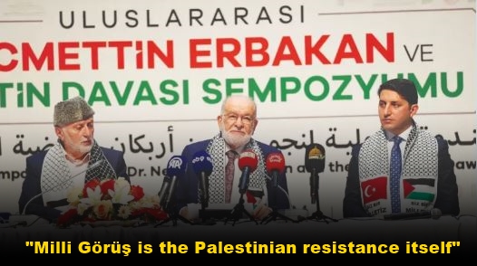 "Milli Görüş is the Palestinian resistance itself"