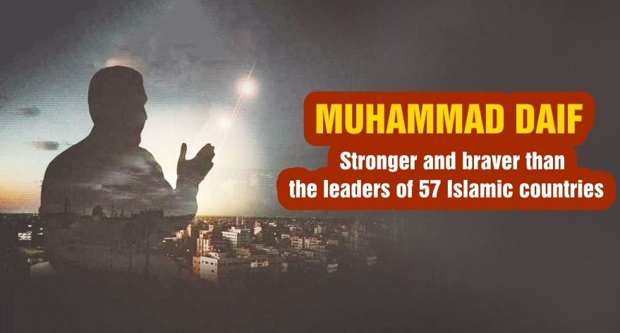Muhammad Daif, stronger and braver than the leaders of 57 Islamic countries