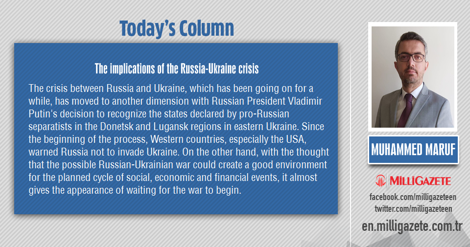 Muhammed Maruf: "The implications of the Russia-Ukraine crisis"