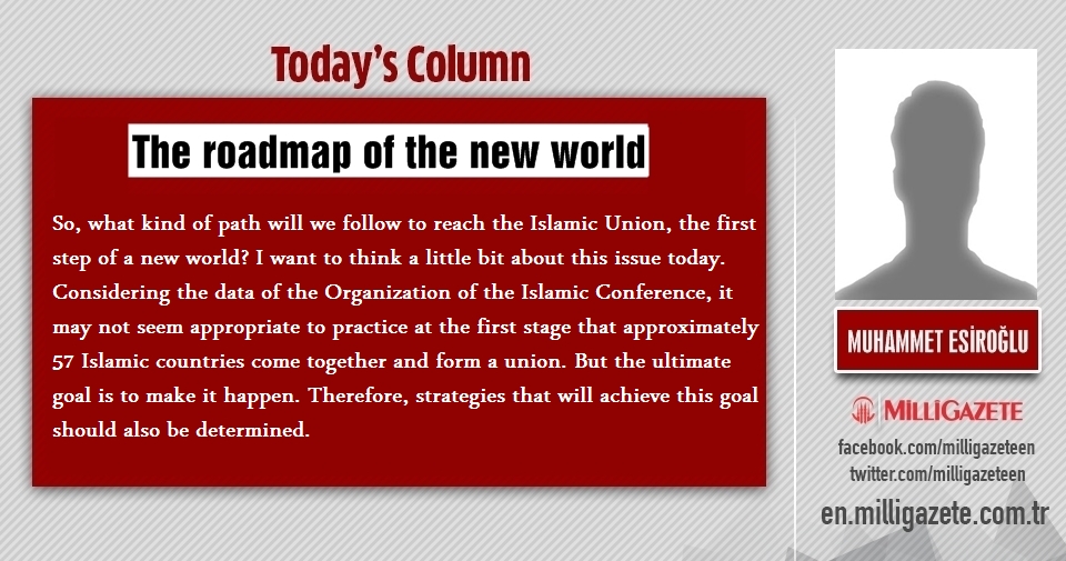 Muhammet Esiroğlu: "The roadmap of the new world"