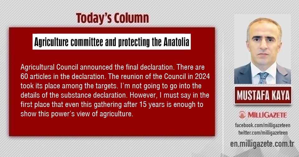 Mustafa Kaya: "Agriculture committee and protecting the Anatolia"