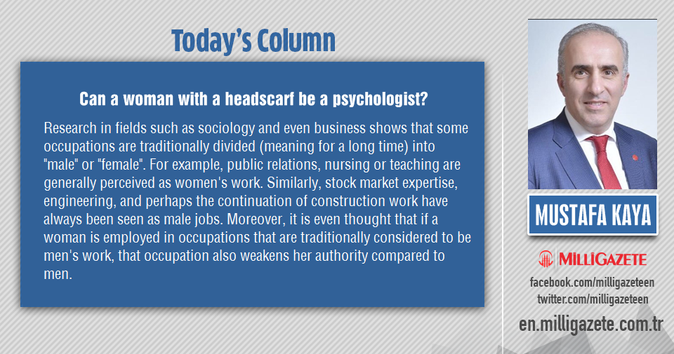 Mustafa Kaya: "Can a woman with a headscarf be a psychologist?"