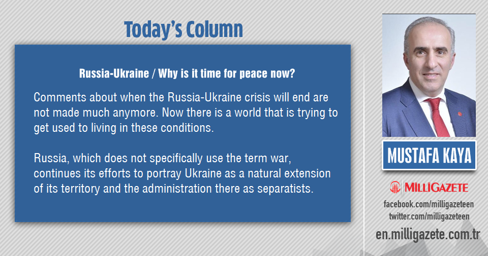 Mustafa Kaya: "Russia-Ukraine / Why is it time for peace now?"