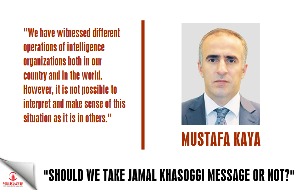 Mustafa Kaya: "Should we take Jamal Khasoggi message or not?"