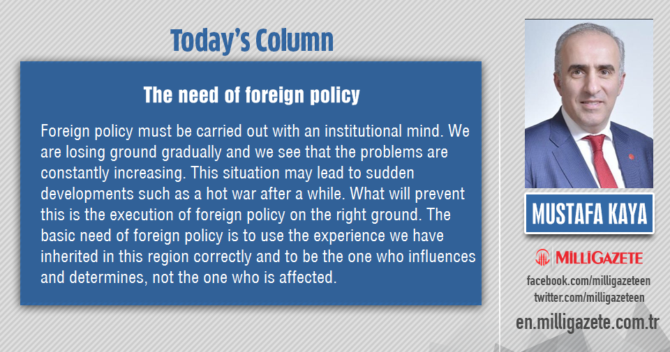 Mustafa Kaya: "The need of foreign policy"