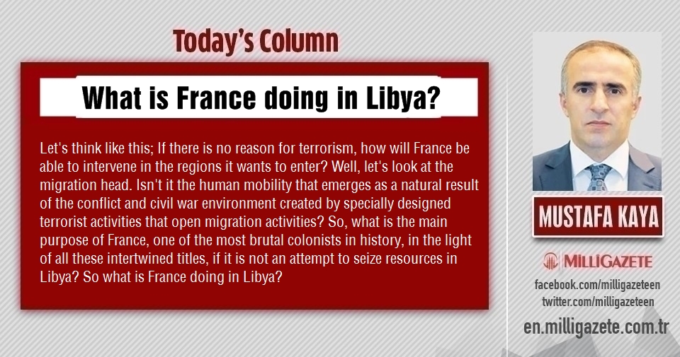Mustafa Kaya: "What is France doing in Libya?"