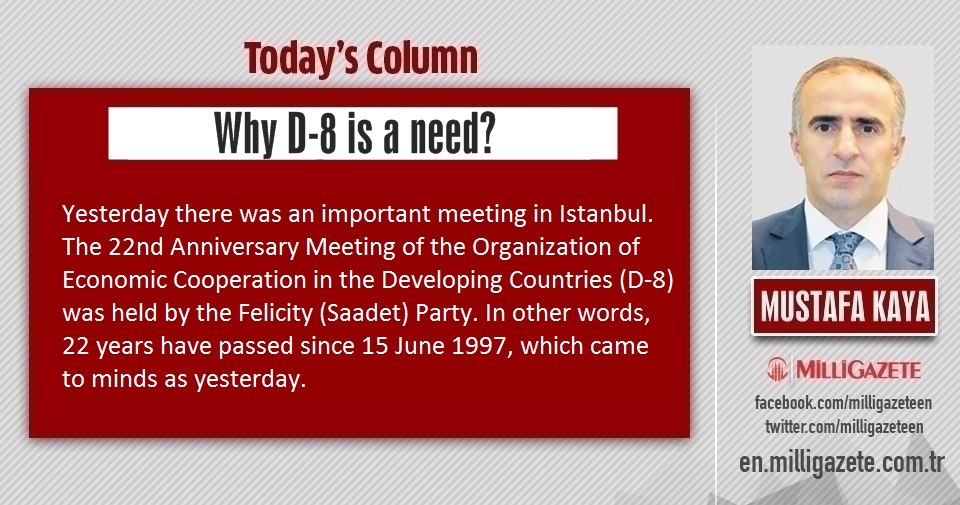 Mustafa Kaya: "Why D-8 is a need?