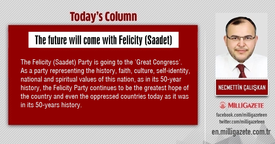 Necmettin Çalışkan: "The future will come with Felicity (Saadet)"