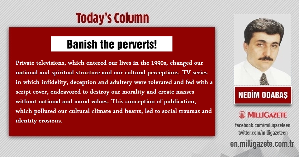 Nedim Odabaş: "Banish the perverts!"