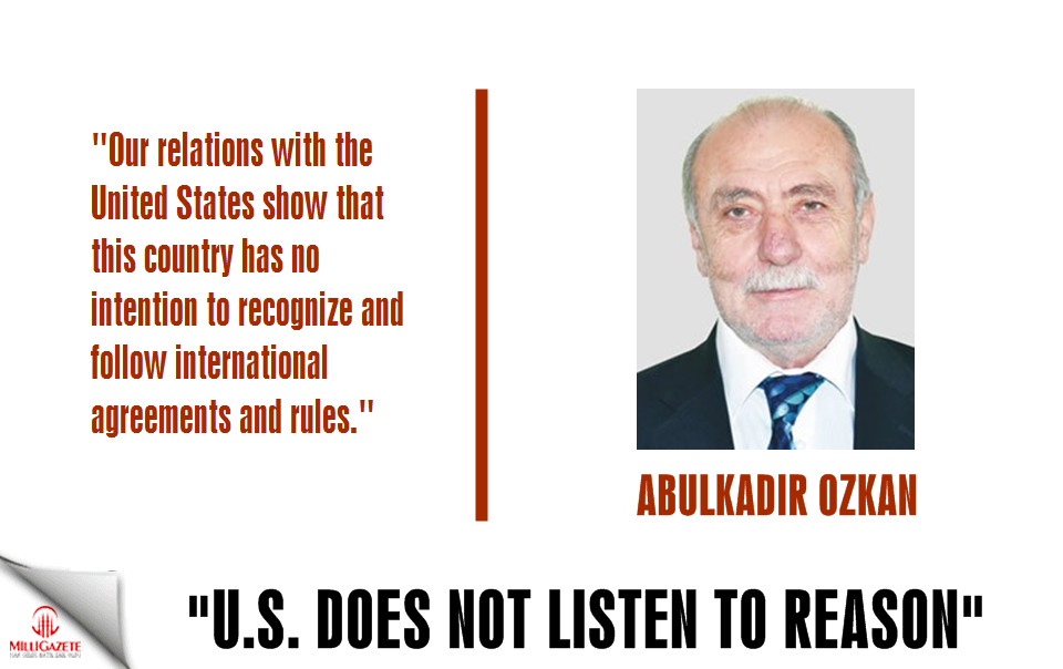 Ozkan: "U.S. does not listen to reason"