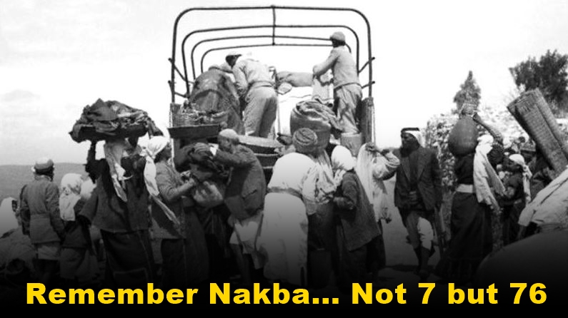 Remember Nakba... Not 7 but 76