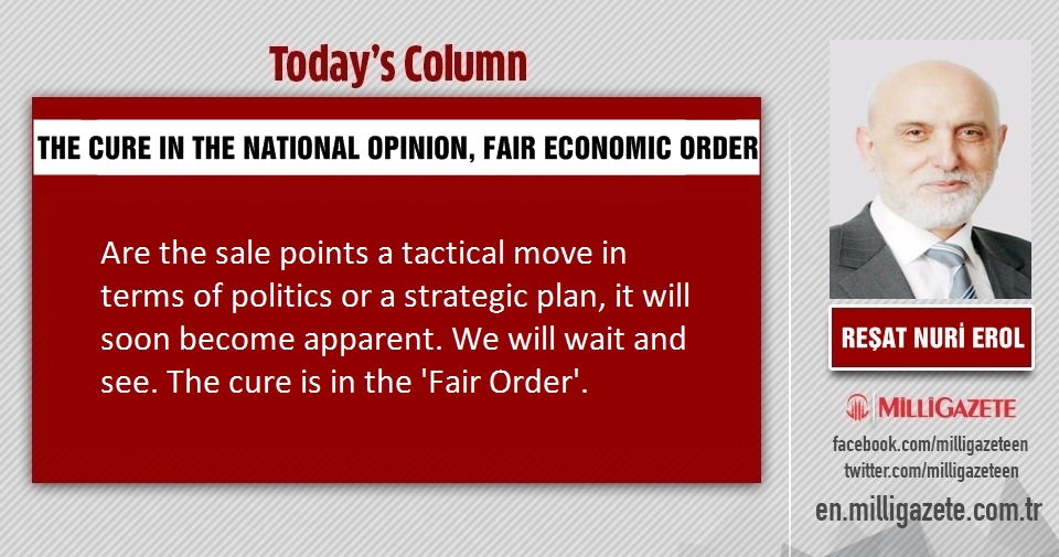 Reşat Nuri Erol:" The cure in the National Opinion, fair economic order"