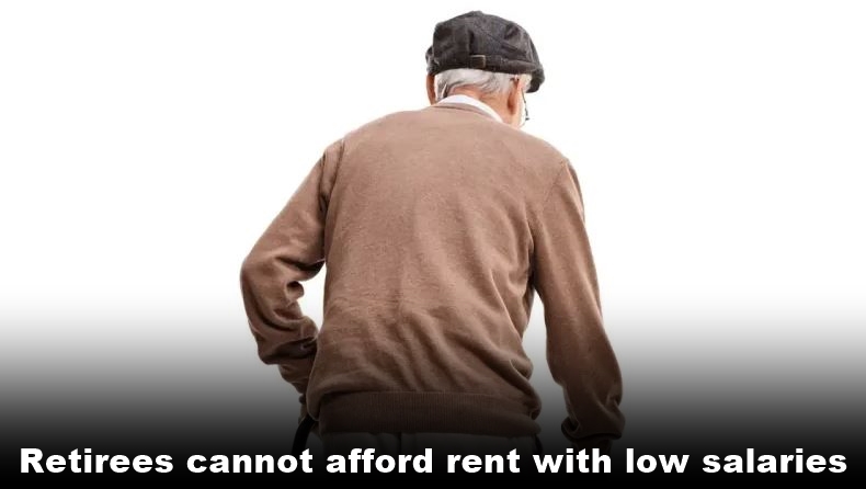 Retirees cannot afford rent with low salaries