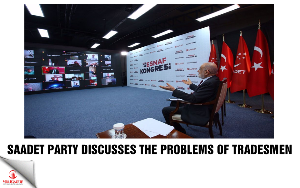 Saadet Party discusses problems of tradesmen in Turkey