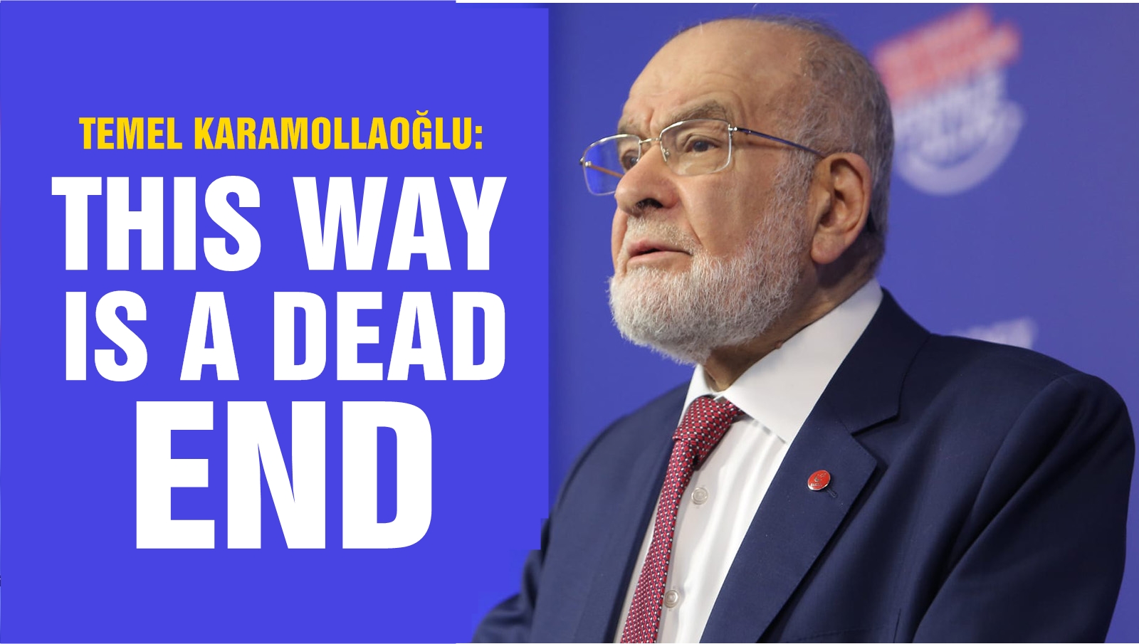 Saadet Party Leader Karamollaoglu: "This way is a dead end"