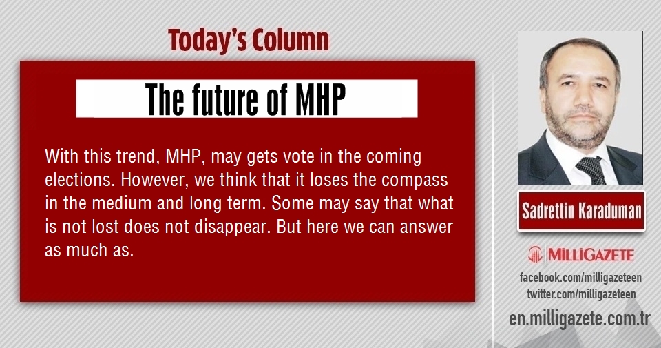 Sadrettin Karaduman: "The future of MHP"
