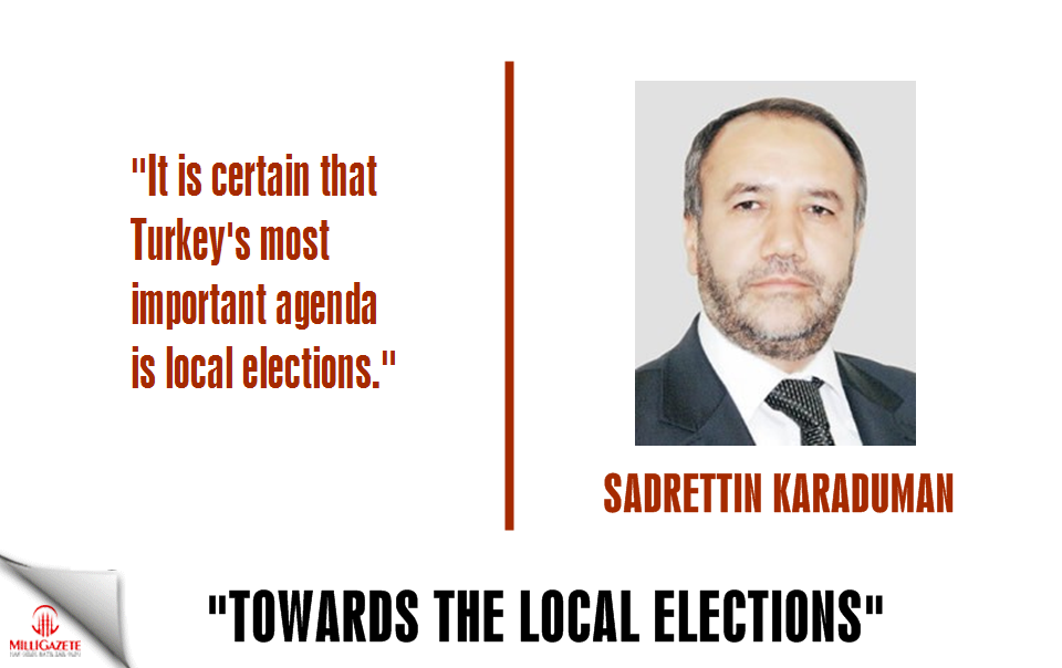 Sadrettin Karaduman: "Towards the local election"