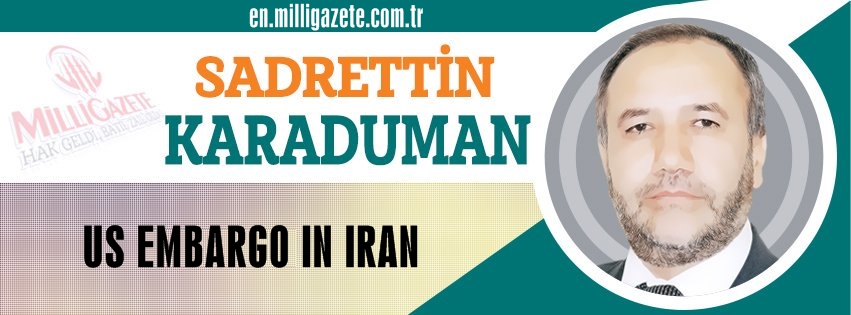 Sadrettin Karaduman: "US embargo on Iran"