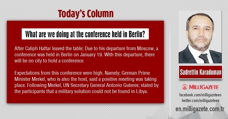 Sadrettin Karaduman: "What are we doing at the conference held in Berlin?"