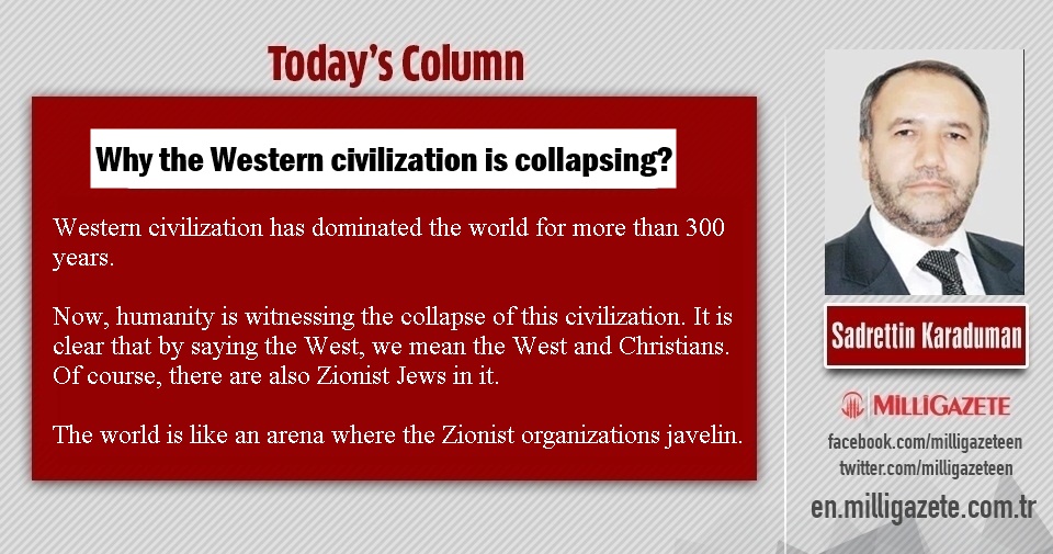Sadrettin Karaduman: "Why the Western civilization is collapsing?"