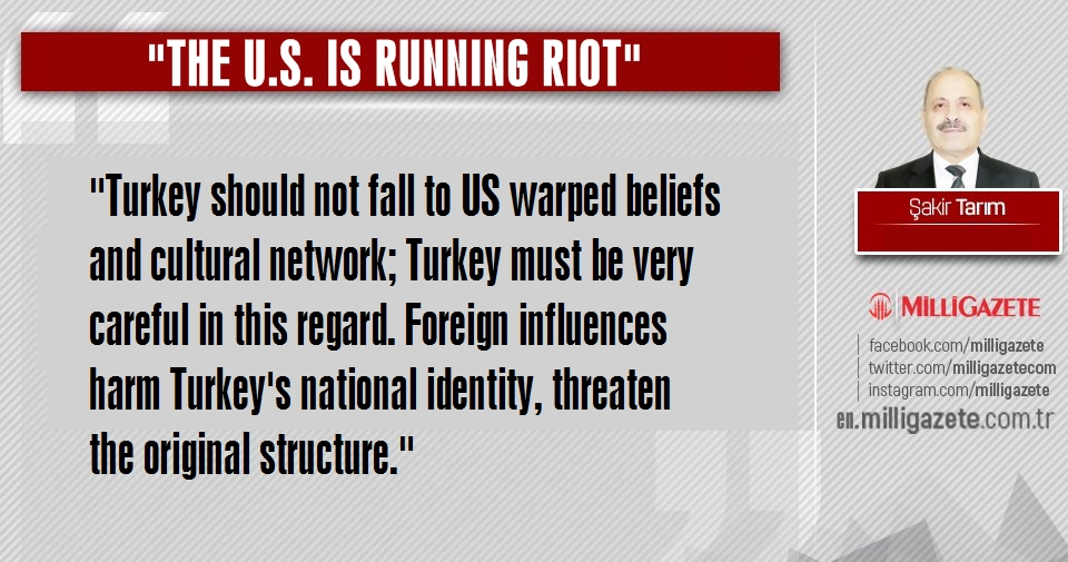 Sakir Tarim: "The US is running riot"