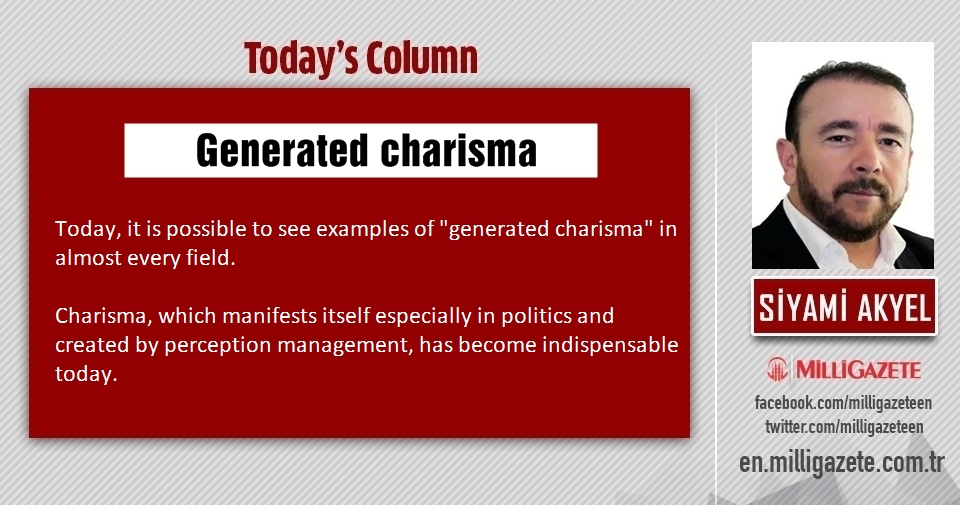 Siyami Akyel: "Generated charisma"
