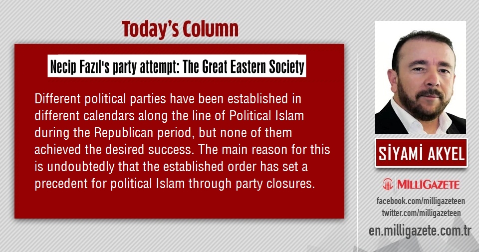 Siyami Akyel: "Necip Fazıls party attempt: The Great Eastern Society"