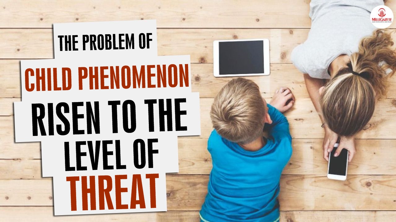 The problem of "child phenomenon" risen to the level of threat!