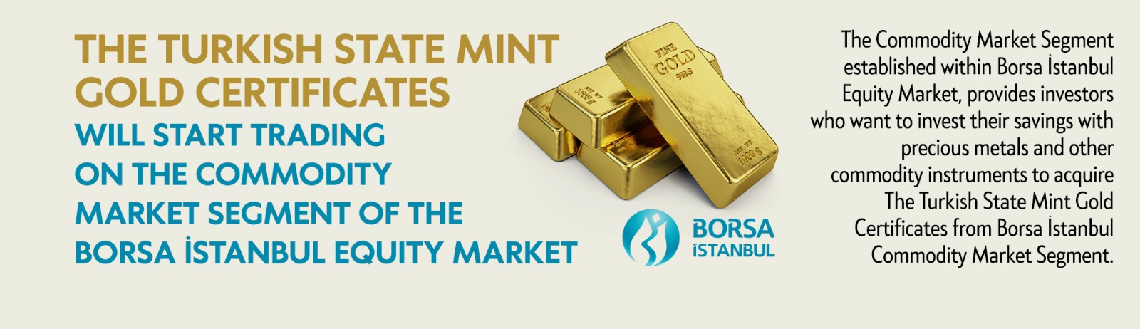 The Turkish State Mint Gold Certificates will start trading on the commodity market degment of the Borsa İstanbul equity market