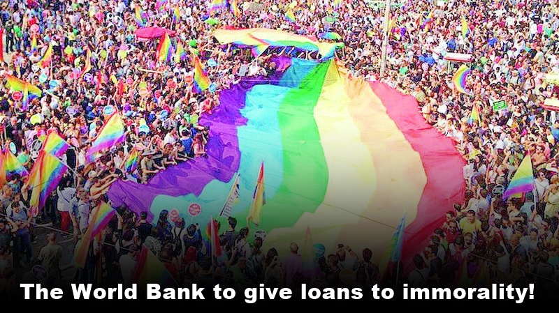 The World Bank to give loans to immorality!