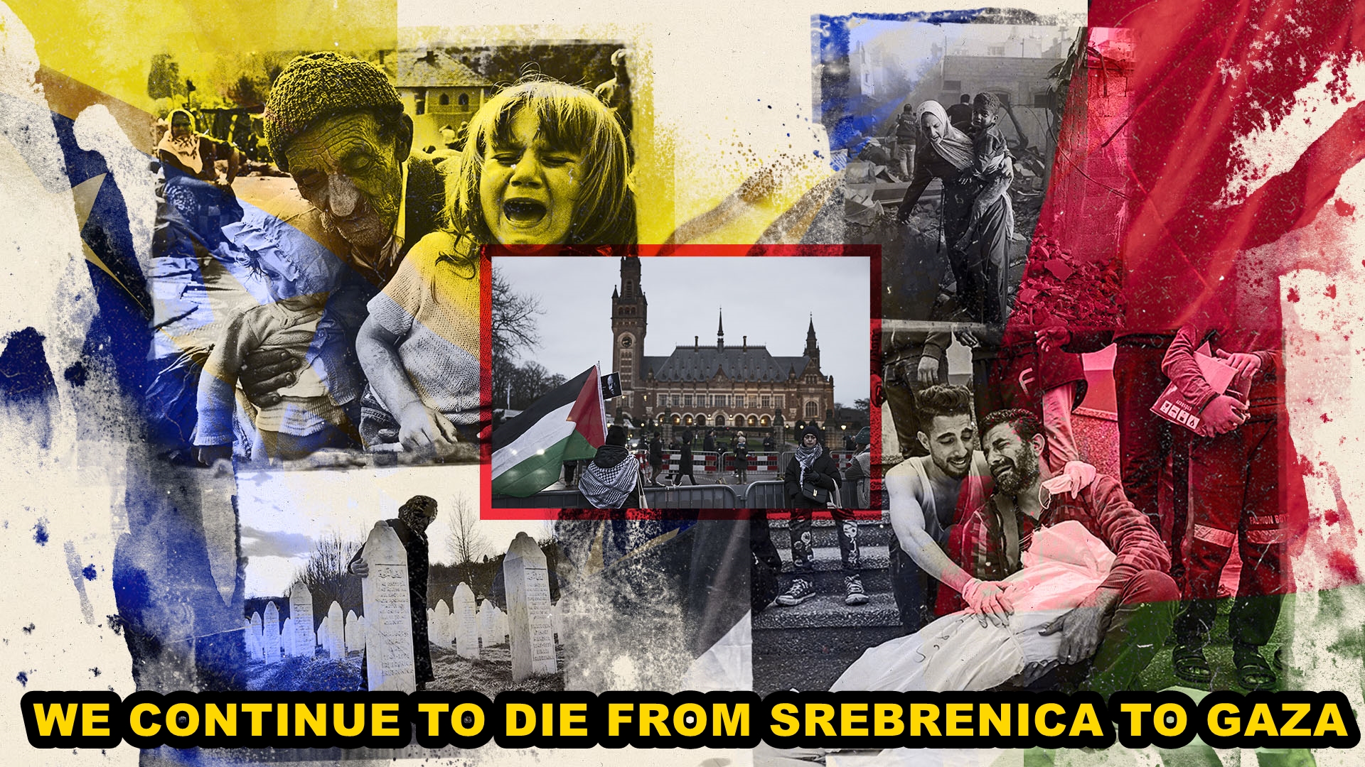 We continue to die from Srebrenica to Gaza