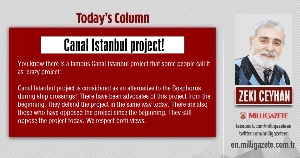 Zeki Ceyhan: "Canal Istanbul project!"