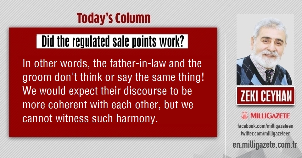 Zeki Ceyhan: "Did the regulated sale points work?"
