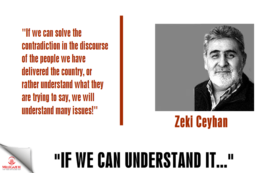 Zeki Ceyhan: "If we can understand it..."