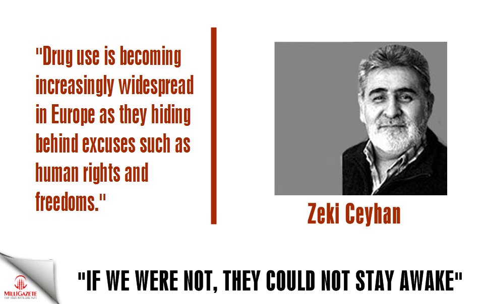 Zeki Ceyhan: "If we were not, they could not stay awake"