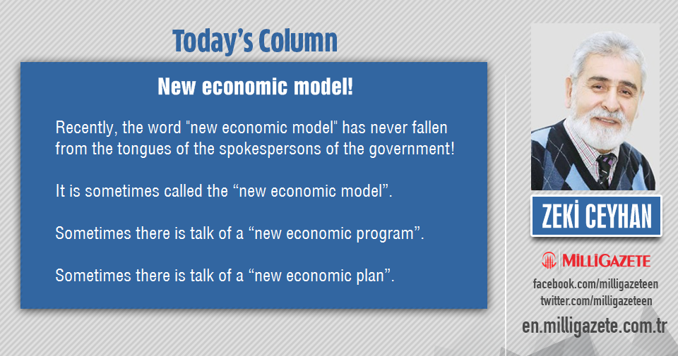 Zeki Ceyhan: "New economic model!"