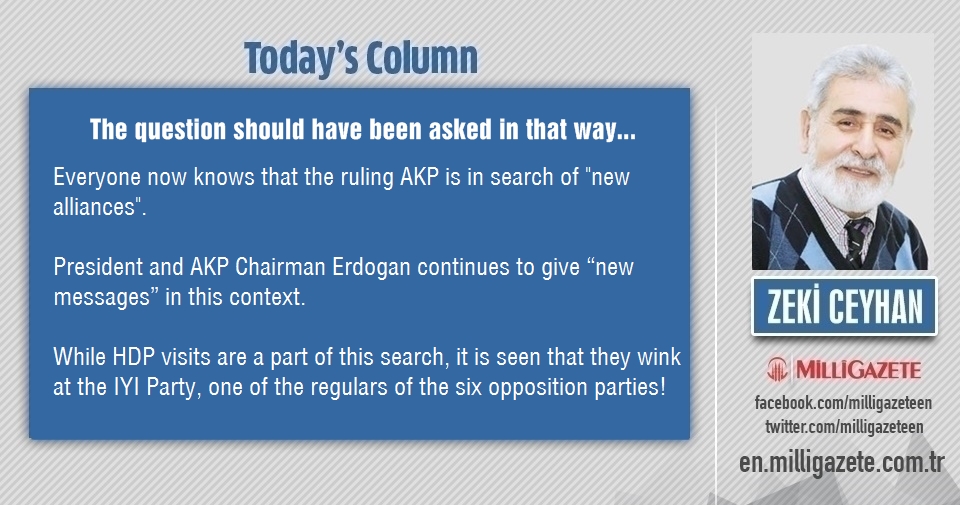 Zeki Ceyhan: "The question should have been asked in that way..."