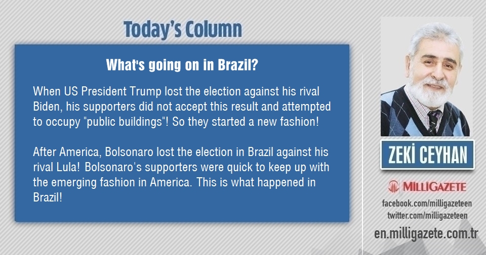 Zeki Ceyhan: "Whats going on in Brazil?"
