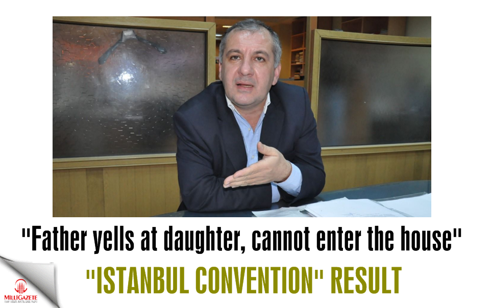 “Istanbul Convention” result: "Father yells at daughter, cannot enter the house"